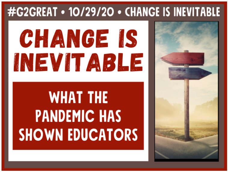 Change Is Inevitable: What The Pandemic Has Shown Educators